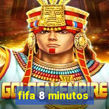 fifa 8 minutos